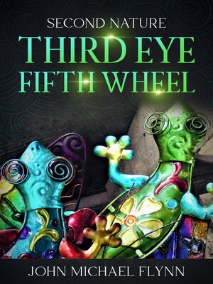 cover image of Second Nature, Third Eye, Fifth Wheel